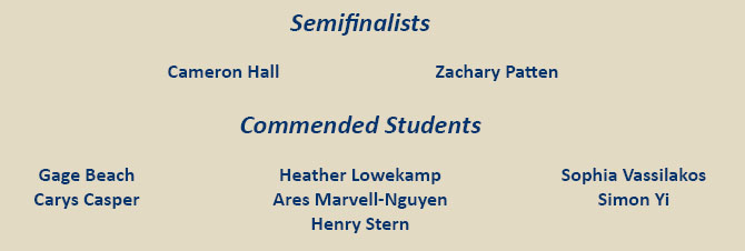 National Merit Scholarship Program recognitions for HRA's Class of 2026: Semifinalists Cameron Hall and Zachary Patten and Commended Students Gage Beach, Carys Casper, Heather Lowekamp, Ares Marvell-Nguyen, Henry Stern, Sophia Vassilakos, and Simon Yi